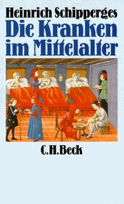 Cover of: Die Kranken im Mittelalter. by Heinrich Schipperges, Heinrich Schipperges