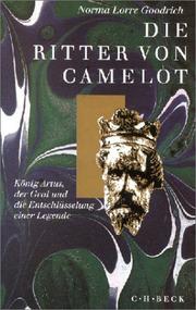 Cover of: Die Ritter von Camelot. König Artus, der Gral und die Entschlüsselung einer Legende.