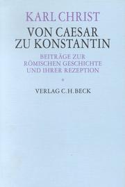 Cover of: Von Caesar zu Konstantin. Beiträge zur römischen Geschichte und ihrer Rezeption.