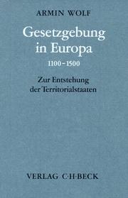 Cover of: Gesetzgebung in Europa 1100 - 1500. Zur Entstehung der Territorialstaaten.