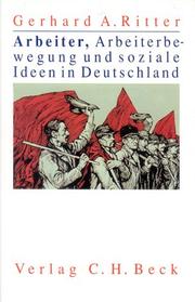 Cover of: Arbeiter, Arbeiterbewegung und soziale Ideen in Deutschland. Beiträge zur Geschichte des 19. und 20. Jahrhunderts.