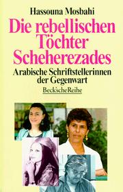 Cover of: Die rebellischen Töchter Scheherezades. Arabische Schriftstellerinnen der Gegenwart.