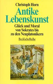 Cover of: Antike Lebenskunst. Glück und Moral von Sokrates bis zu den Neuplatonikern.