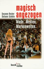 Cover of: Magisch angezogen. Mode - Medien - Markenwelten. by Susanne Becker, Stefanie Schütte
