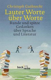 Cover of: Lauter Worte über Worte. Runde und spitze Gedanken über Sprache und Literatur.