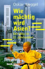 Cover of: Wie mächtig wird Asien? Der Weg in 21. Jahrhundert. by Oskar Weggel