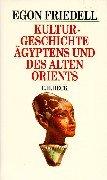 Cover of: Kulturgeschichte Ägyptens und des alten Orients. Leben und Legende der vorchristlichen Seele.