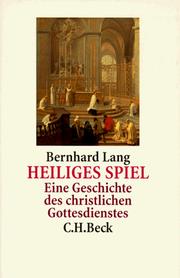 Cover of: Heiliges Spiel. Eine Geschichte des christlichen Gottesdienstes.