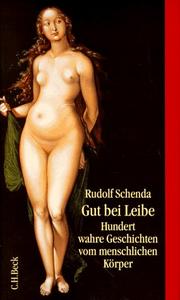 Cover of: Gut bei Leibe. Hundert wahre Geschichten vom menschlichen Körper.