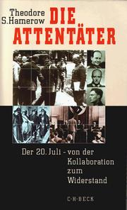 Cover of: Die Attentäter. Der 20. Juli - von der Kollaboration zum Widerstand.