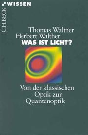 Cover of: Was ist Licht? Von der klassischen Optik zur Quantenoptik.