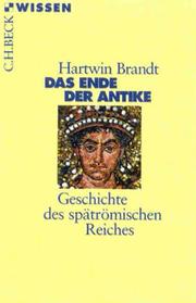 Cover of: Das Ende der Antike. Geschichte des spätrömischen Reiches. by Hartwin Brandt