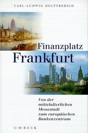 Cover of: Finanzplatz Frankfurt. by Carl-Ludwig Holtfrerich