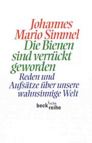 Cover of: Die Bienen sind verrückt geworden. Reden und Aufsätze über unsere wahnsinnige Welt.