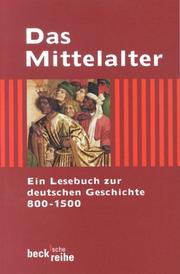Cover of: Das Mittelalter. Ein Lesebuch zur deutschen Geschichte 800 - 1500.