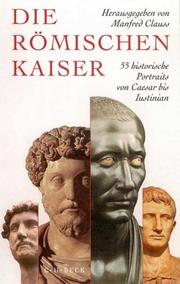 Cover of: Die römischen Kaiser. 55 historische Portraits von Caesar bis Iustinian. by Manfred Clauss, Gertrud Seidenstricker