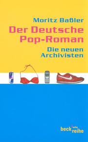 Cover of: Der deutsche Pop-Roman. Die Neuen Archivisten by Moritz Baßler