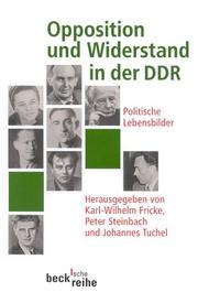 Cover of: Opposition und Widerstand in der DDR. Politische Lebensbilder by Karl-Wilhelm Fricke, Peter Steinbach, Johannes Tuchel