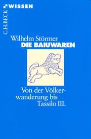 Cover of: Die Baiuwaren. Von der Völkerwanderung bis Tassilo III.. by Wilhelm Störmer