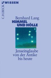 Cover of: Himmel und Hölle. Jenseitsglaube von der Antike bis heute.