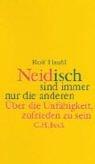 Cover of: Neidisch sind immer nur die anderen. Über die Unfähigkeit, zufrieden zu sein.