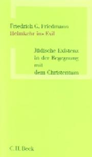 Cover of: Heimkehr ins Exil. Jüdische Existenz in der Begegnung mit dem Christentum. by Friedrich G. Friedmann, Christian Wiese