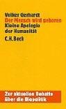 Der Mensch wird geboren. Kleine Apologie der Humanität by Volker Gerhardt