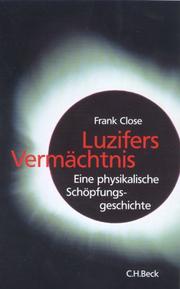 Cover of: Luzifers Vermächtnis. Eine physikalische Schöpfungsgeschichte. by Frank Close