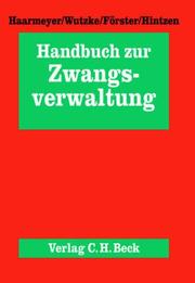 Cover of: Handbuch zur Zwangsverwaltung. by Hans Haarmeyer, Wolfgang Wutzke, Karsten Förster, Udo Hintzen