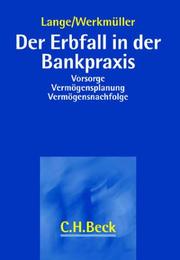 Cover of: Der Erbfall in der Bankpraxis. Vorsorge, Vermögensplanung, Vermögensnachfolge.