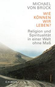 Cover of: Wie können wir leben? Religion und Spiritualität in einer Welt ohne Maß.