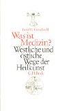 Cover of: Was ist Medizin? Westliche und östliche Wege der Heilkunst.