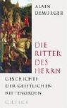 Cover of: Die Ritter des Herrn. Geschichte der geistlichen Ritterorden. by Alain Demurger