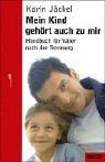 Mein Kind gehört auch zu mir. Handbuch für Väter nach der Trennung