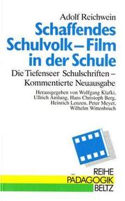 Cover of: Schaffendes Schulvolk - Film in der Schule by Adolf Reichwein, Wolfgang Klafki, Ullrich Amlung, Hans Christoph Berg