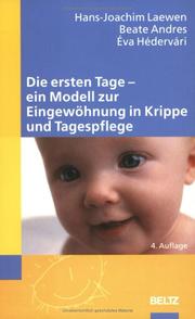 Cover of: Die ersten Tage - Ein Modell zur Eingewöhnung in Krippe und Tagespflege.