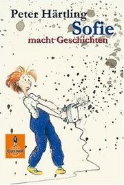 Cover of: Sofie macht Geschichten by Peter Härtling