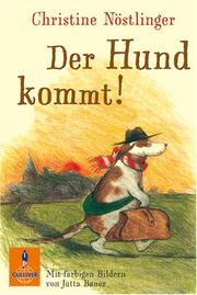 Cover of: Der Hund kommt! by Christine Nöstlinger, Jutta. Bauer