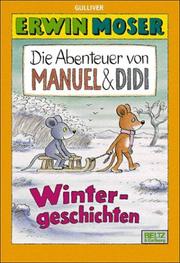 Cover of: Die Abenteuer von Manuel & Didi. Wintergeschichten by Erwin Moser