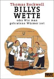 Cover of: Billys Wette oder Wie man gebratene Würmer isst by Thomas Rockwell, Thomas Rockwell, Ole Könnecke