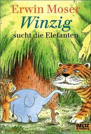 Cover of: Winzig sucht die Elefanten by Erwin Moser