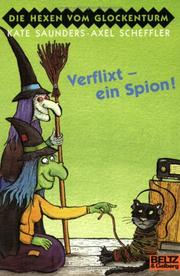 Cover of: Verflixt - ein Spion. Die Hexen vom Glockenturm.