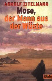 Cover of: Mose, der Mann aus der Wüste. by Arnulf Zitelmann