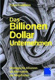 Cover of: Das Billionen- Dollar- Unternehmen. Strategische Allianzen als Alternative zur Megafusion. by Cyrus Freidheim