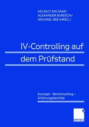 Cover of: IV- Controlling auf dem Prüfstand. Konzept, Benchmarking, Erfahrungsberichte. by Helmut Krcmar, Alexander Buresch, Michael Reb