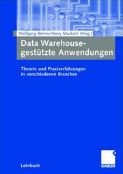 Cover of: Data Warehouse-gestützte Anwendungen. Theorie und Praxiserfahrungen in verschiedenen Branchen