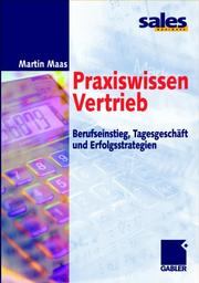 Cover of: Praxiswissen Vertrieb. Berufseinstieg, Tagesgeschäft und Erfolgsstrategien