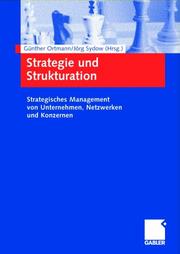 Cover of: Strategie und Strukturation. Strategisches Management von Unternehmen, Netzwerken und Konzernen