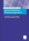 Cover of: Herausforderung Risikomanagement. Identifikation, Bewertung und Steuerung industrieller Risiken