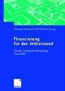 Cover of: Finanzierung für den Mittelstand. Trends, Unternehmensrating, Praxisfälle